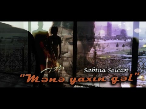 Sabina Selcan - Mene Yaxin Gel (Official Video)