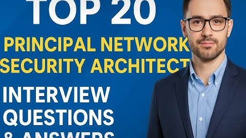 Top 20 Principal Network Security Architect Interview Questions & Answers | Expert Guide (2025)