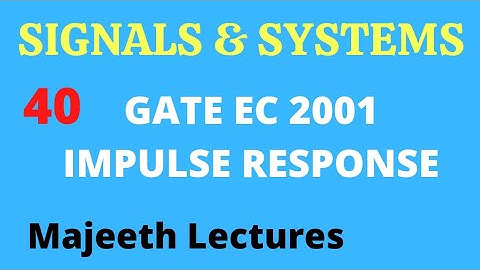 40 GATE EC 2001 Signals and Systems Impulse Response @majeethlectures