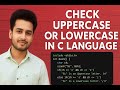 Check Character is Uppercase or Lowercase in C | C Program with Dry Run Explanation @ApnaCoderDeepak