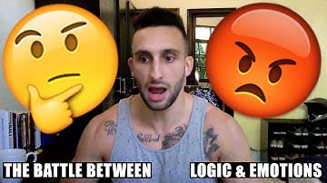 The Battle Between Logic & Emotions - How to Win It