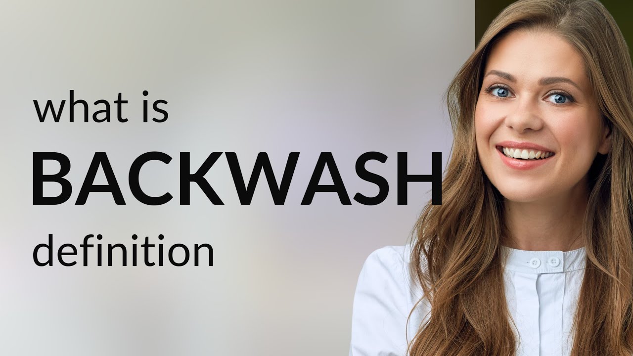 Backwash — what is BACKWASH definition YouTube