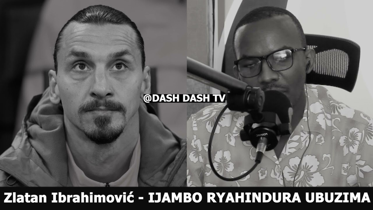 Zlatan Ibrahimović (2) - IJAMBO RYAHINDURA UBUZIMA EP653