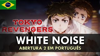 TOKYO REVENGERS - Abertura 2 em Português (White Noise) || MigMusic