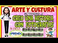 CREO UNA HISTORIA  CON FOTOGRAFÍAS- ARTE Y CULTURA.  IV  CICLO  WEB-ACTIVIDAD 2