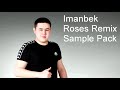 Imanbek Roses Remix Sample Pack (Free Download)