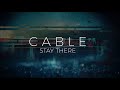 CABLE - Stay There