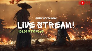 Ghost of Tsushima Livestream gamplay || 1080P RTX4060 ||
