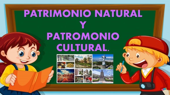 ?PATRIMONIO NATURAL Y PATRIMONIO CULTURAL? EXPLICACIÓN PARA NIÑOS