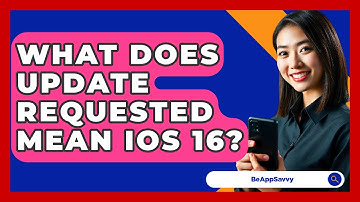 What Does Update Requested Mean iOS 16? - Be App Savvy