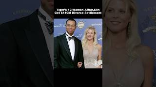 Tiger Woods Cheated with 12 Women; Elin Walked Away with a $110 Million Settlement #tigerwoods
