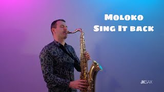 Moloko - Sing It Back [Saxophone Cover by JK Sax]