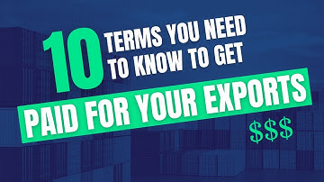 10 Terms You Need to Know to Get Paid for Your Exports