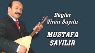 MUSTAFA SAYILIR DAĞLAR VİRAN SAYILIR