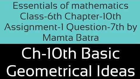Essentials of mathematics Class-6 ch-10th Ass-1st Que-7th by Mamta Batra|| Basic Geometrical Ideas||