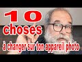 10 choses  changer sur ton nouvel appareil photo  en franais