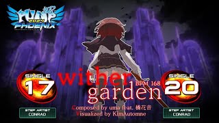 [PUMP IT UP PHOENIX] wither garden (위더 가든) S17, S20