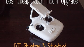 Best Cheap Tablet Mount Upgrade for DJI Phantom 3 Standard