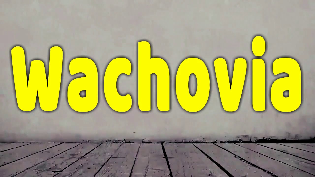 How To Pronounce Wachovia