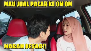 PRANK JUAL PACAR KE OM OM SEMALEM 200JT😮 | SAMPE MARAH