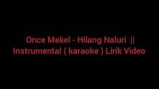 Once Mekel - Hilang Naluri  || Instrumental ( karaoke ) Lirik Video