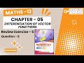 Review Exercise 5 | Question 8 | Class XII | Chapter 05 | Differentiation of Vector Functions