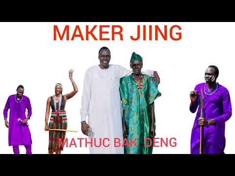 MATHUC BAK DENG A // MAKER JING  // #southsudanesesongs 