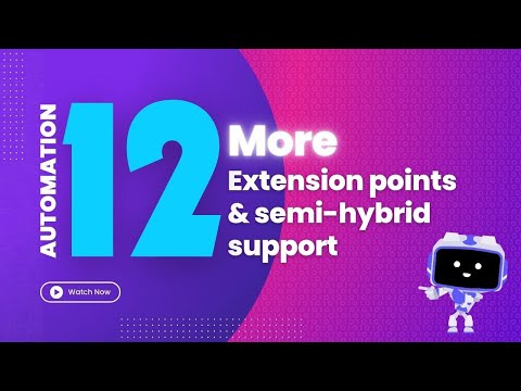 Automation 12 Release: More extension point & semi-hybrid support