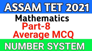 Assam TET 2021 Mathematics | Part 8 Average (গড়) | Number System | For Both English & Bengali