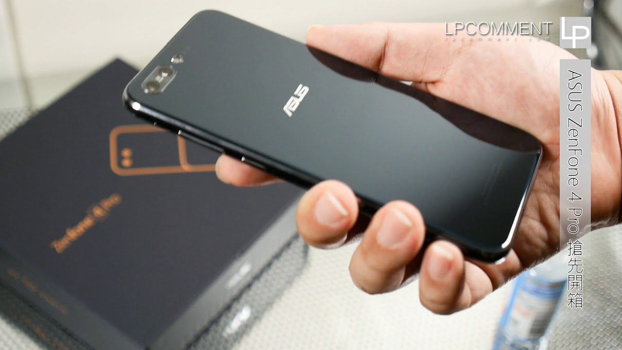 華碩17最新旗艦 Asus Zenfone 4 Pro 開箱 Lpcomment Youtube