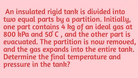 An insulated rigid tank is divided into two equal parts. Determine final temperature and pressure?