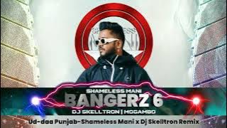 Ud Daa Punjab - Shameless Mani X DJ Skelltron Remix