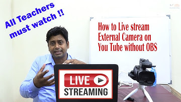 How to Live Stream External Camera on You Tube without OBS || All Teachers Must Watch!!