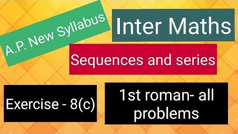 Inter Maths - Sequences and series - Exercise -8(C) - 1st roman - all problems