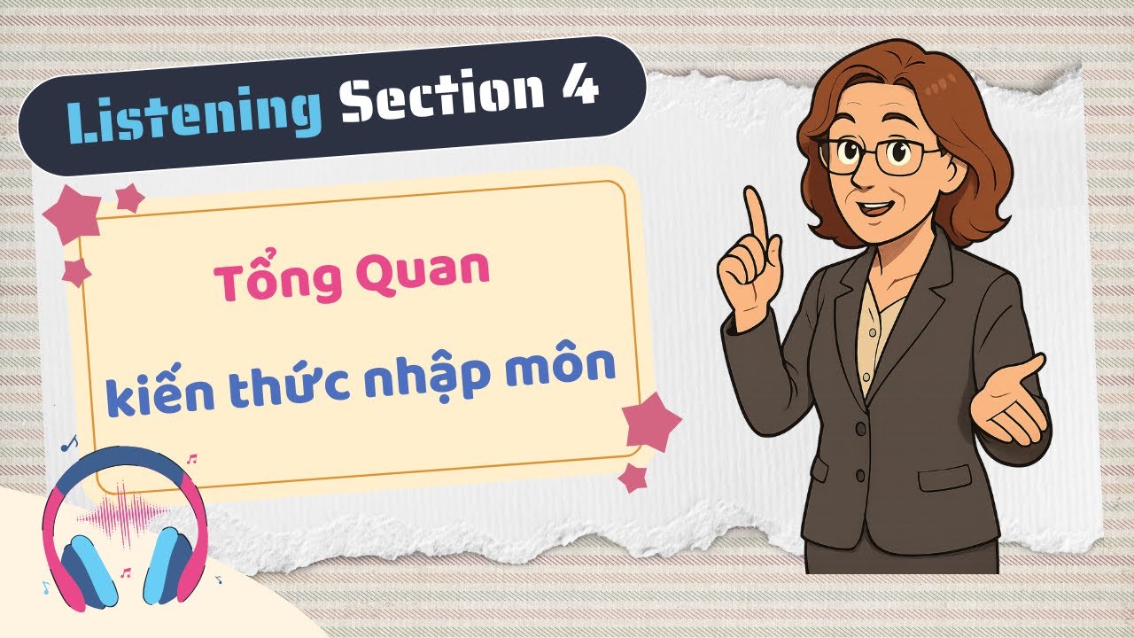 Nâng Band IELTS Listening Section 4 - Tập 1: Kiến Thức Nhập Môn - YouTube
