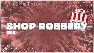FiveM | [ESX] [Script] Advanced Shop Robbery | esx_tk_shoprobbery