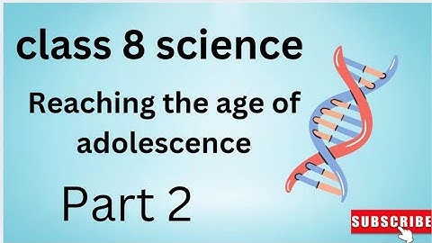 Class 8th science ncert chapter 10 Reaching the age of adolescence part 2‎