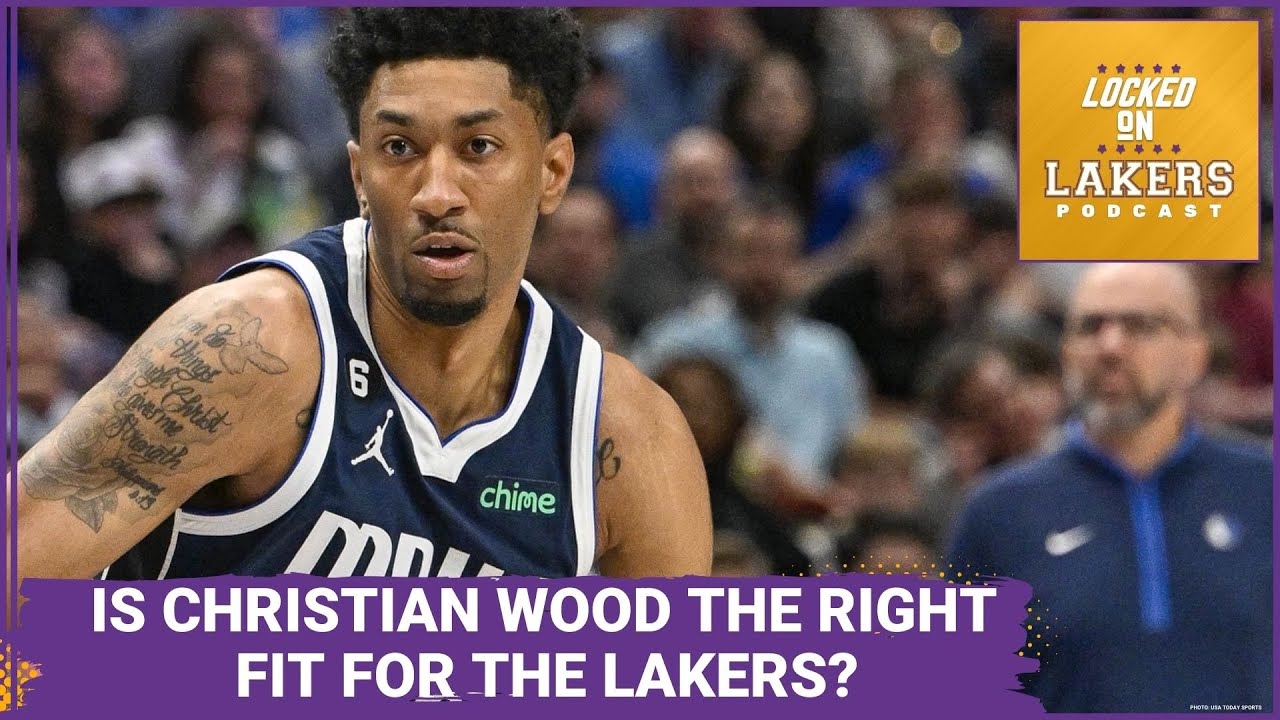 Why Christian Wood is a great fit with Anthony Davis and LeBron James on  the Lakers