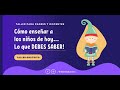 Taller Gratuito: &quot;Cómo enseñar a los niños de hoy... Lo que DEBES SABER!&quot;