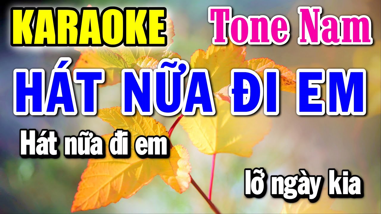 Hát Nữa Đi Em - Karaoke ✦ Tone Nam ✦ Beat Mới | Yêu ca hát - Love Singing |