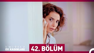 Umutsuz Ev Kadınları 42 Bölüm