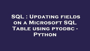 SQL : Updating fields on a Microsoft SQL Table using pyodbc - Python