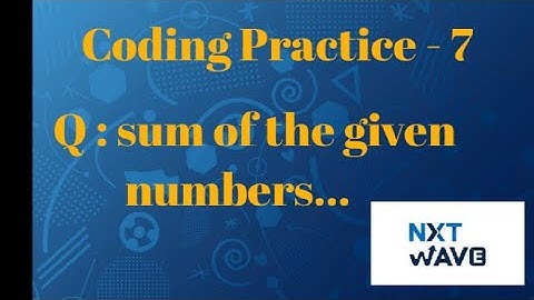 coding practice -7...sum of the given numbers...#nxtwave #viral #ccbpacademy #python