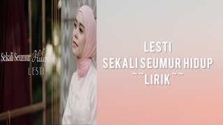 LESTI ~ SEKALI SEUMUR HIDUP ( Lirik Lagu )