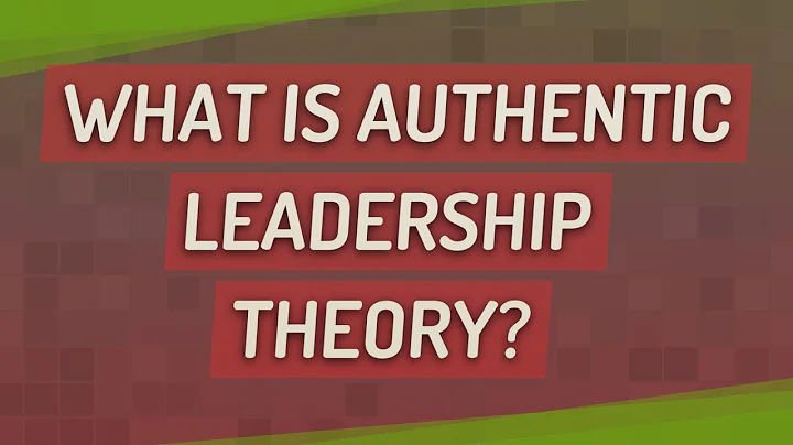 What is authentic leadership theory?