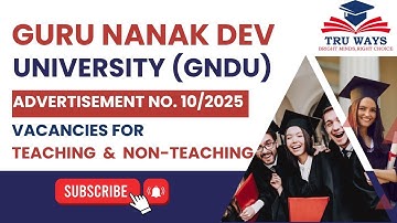 Guru Nanak Dev University (GNDU) Amritsar – Advertisement No. 10/2025 Great news for all aspirants!