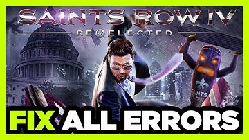 FIX Saints Row 4: Re-Elected Crashing, Freezing, Not Launching, Stuck & Black Screen