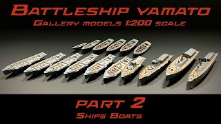 IJN Battleship Yamato | 1:200 Scale Gallery Models | Part 2 Ships Boats