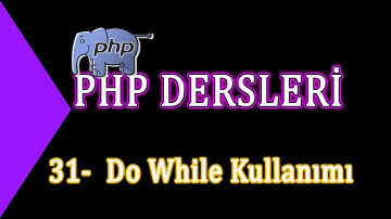 31- Php Dersleri - Do While Kullanımı