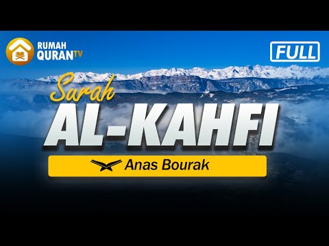 Surah Al Kahfi - Anas Bourak | Bacaan Al Quran Merdu dan Terjemahan Indonesia